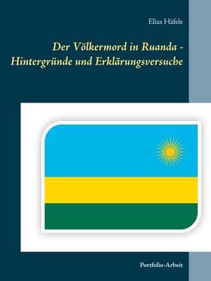 cover image of Der Völkermord in Ruanda--Hintergründe und Erklärungsversuche